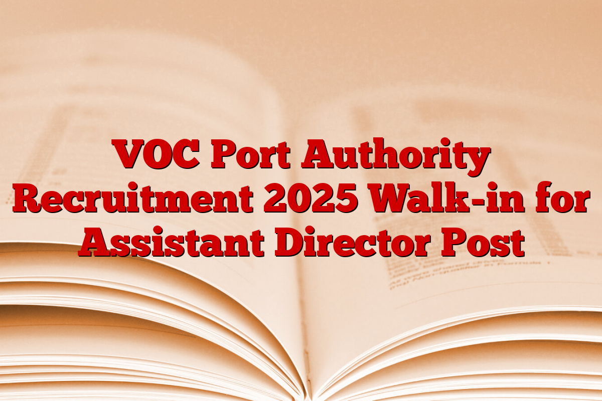 VOC Port Authority Recruitment 2025 Walk-in for Assistant Director Post