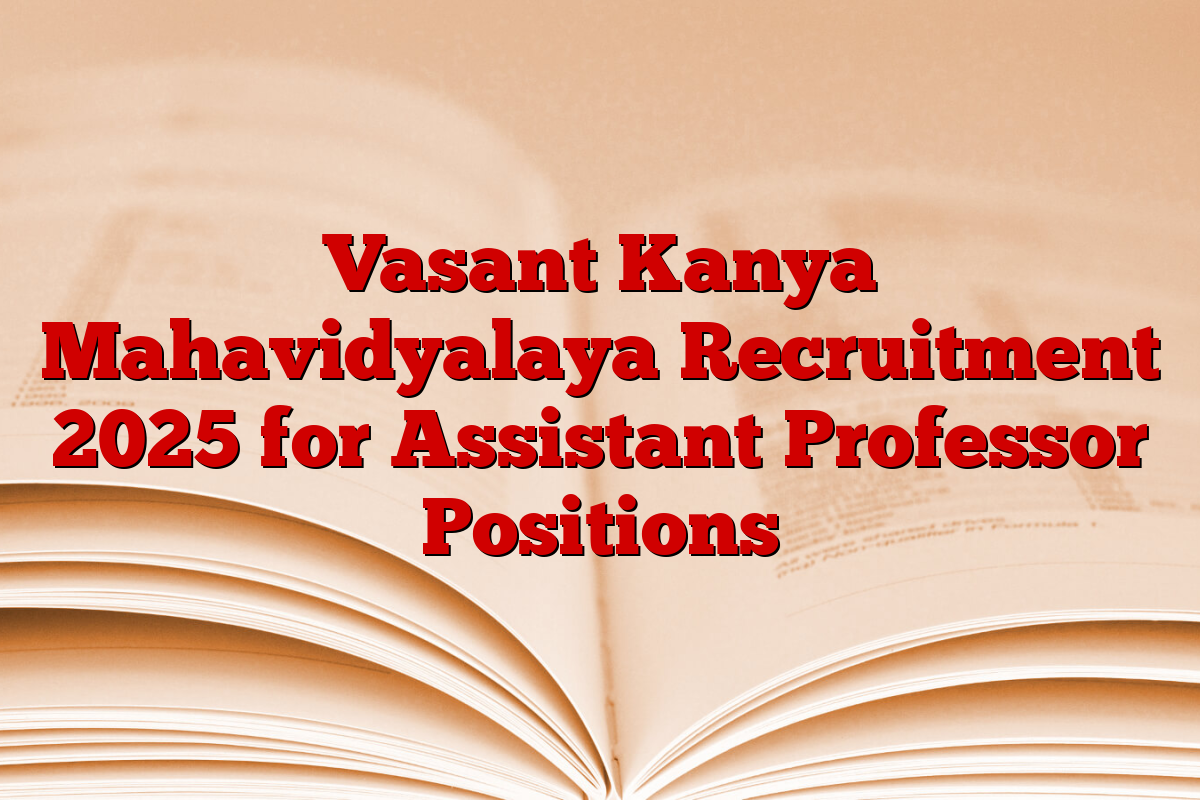 Vasant Kanya Mahavidyalaya Recruitment 2025 for Assistant Professor Positions