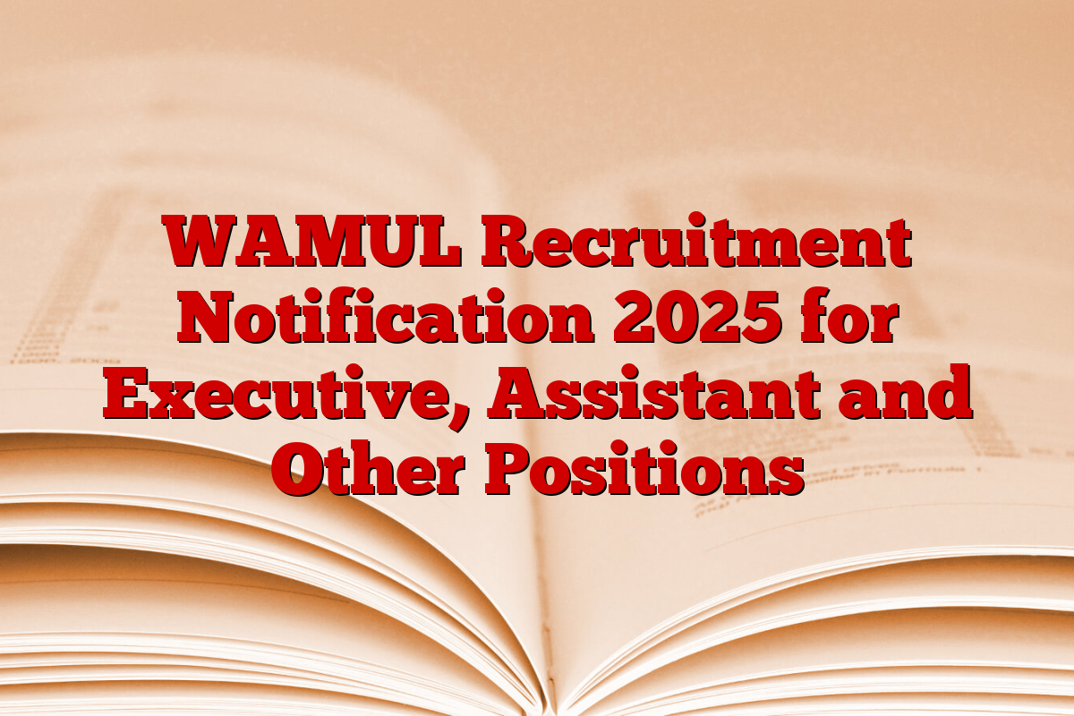 WAMUL Recruitment Notification 2025 for Executive, Assistant and Other Positions