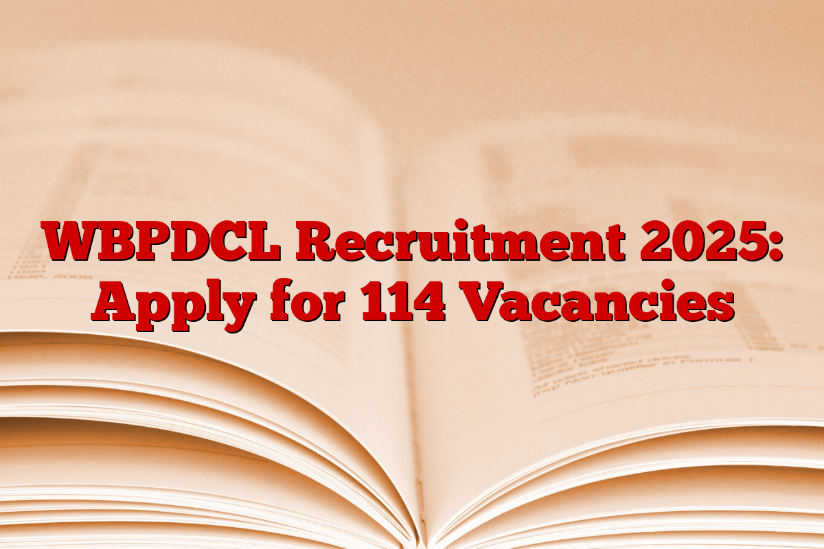 WBPDCL Recruitment 2025: Apply for 114 Vacancies