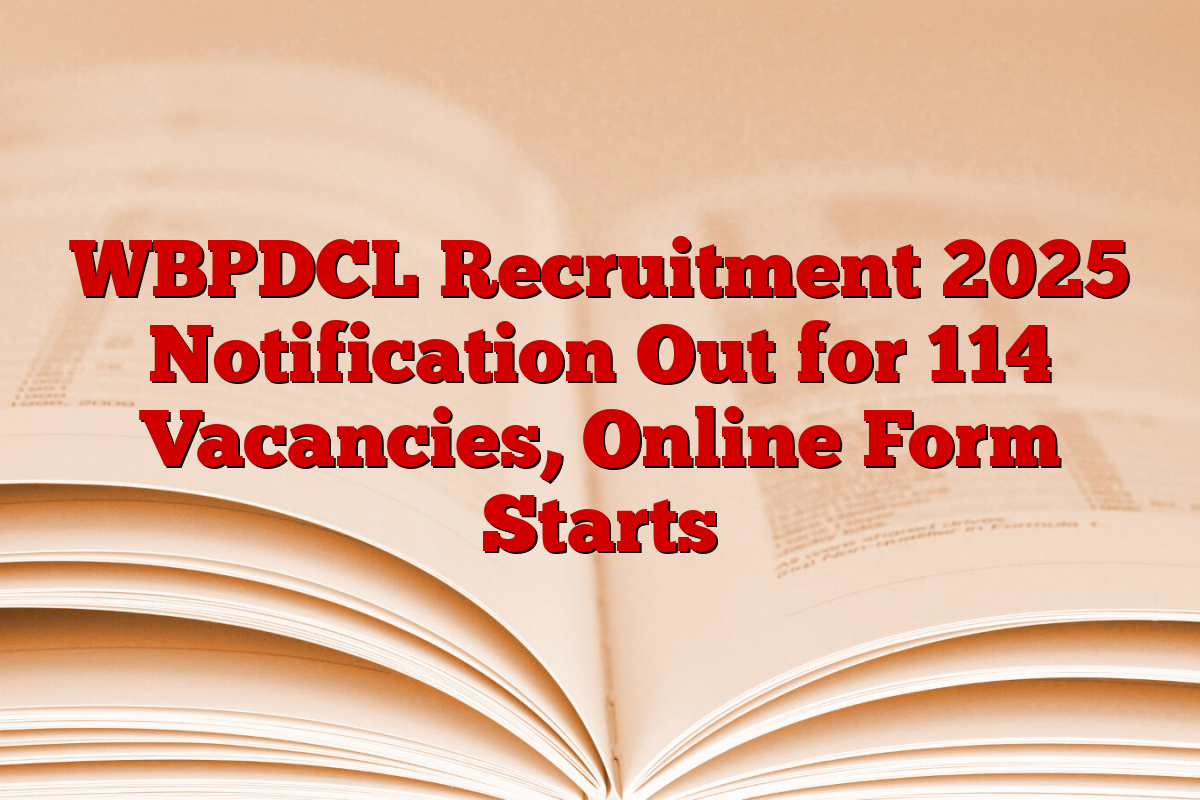 WBPDCL Recruitment 2025 Notification Out for 114 Vacancies, Online Form Starts