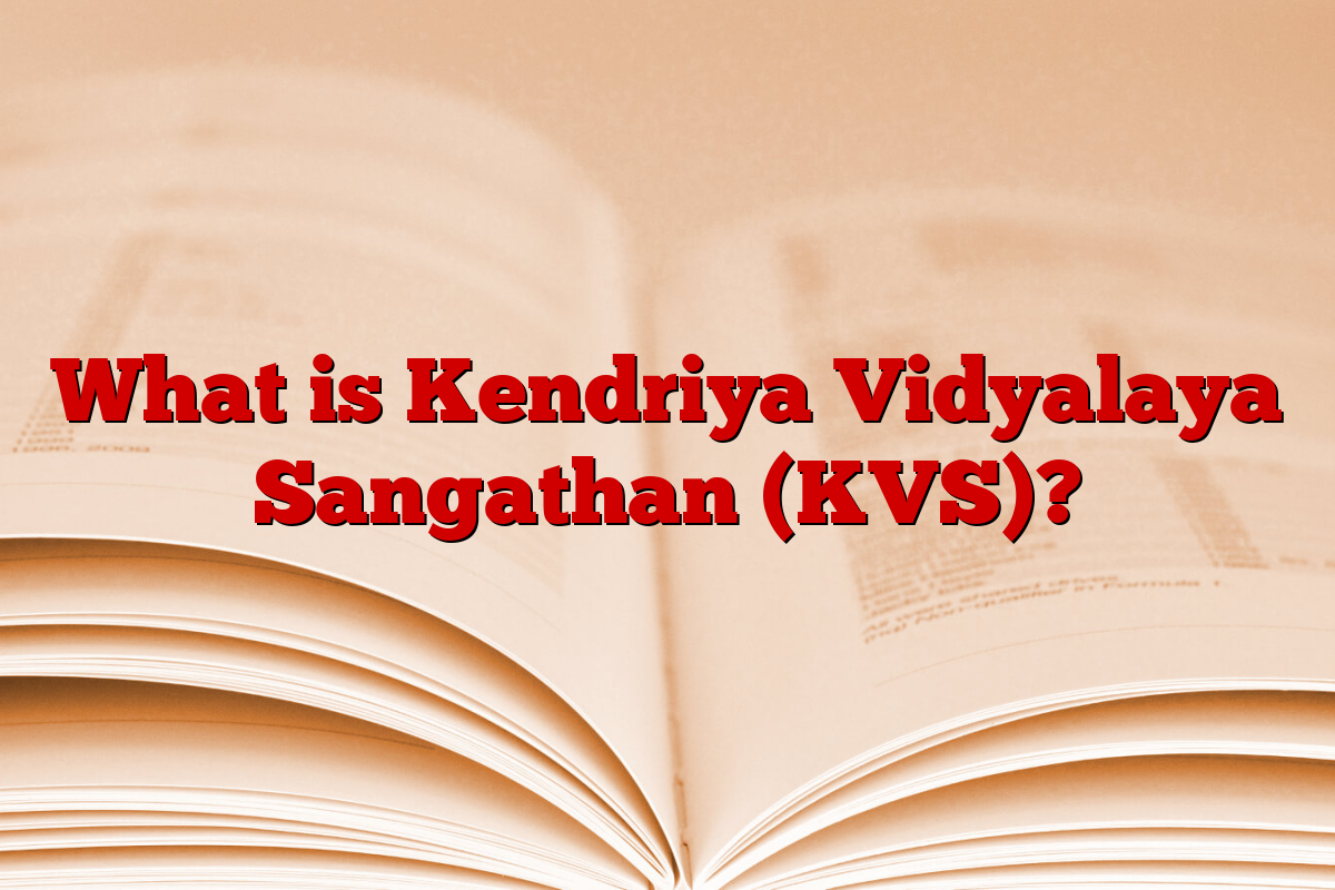 What is Kendriya Vidyalaya Sangathan (KVS)?