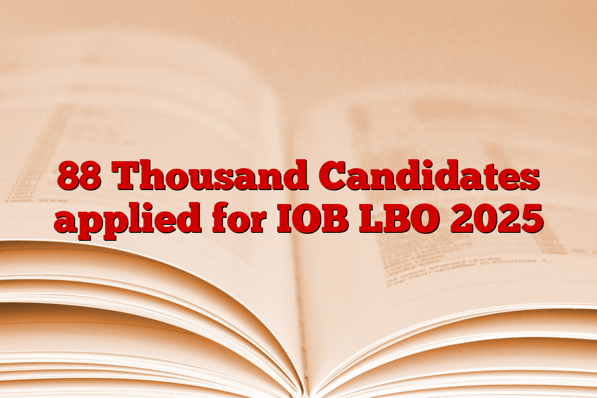 88 Thousand Candidates applied for IOB LBO 2025