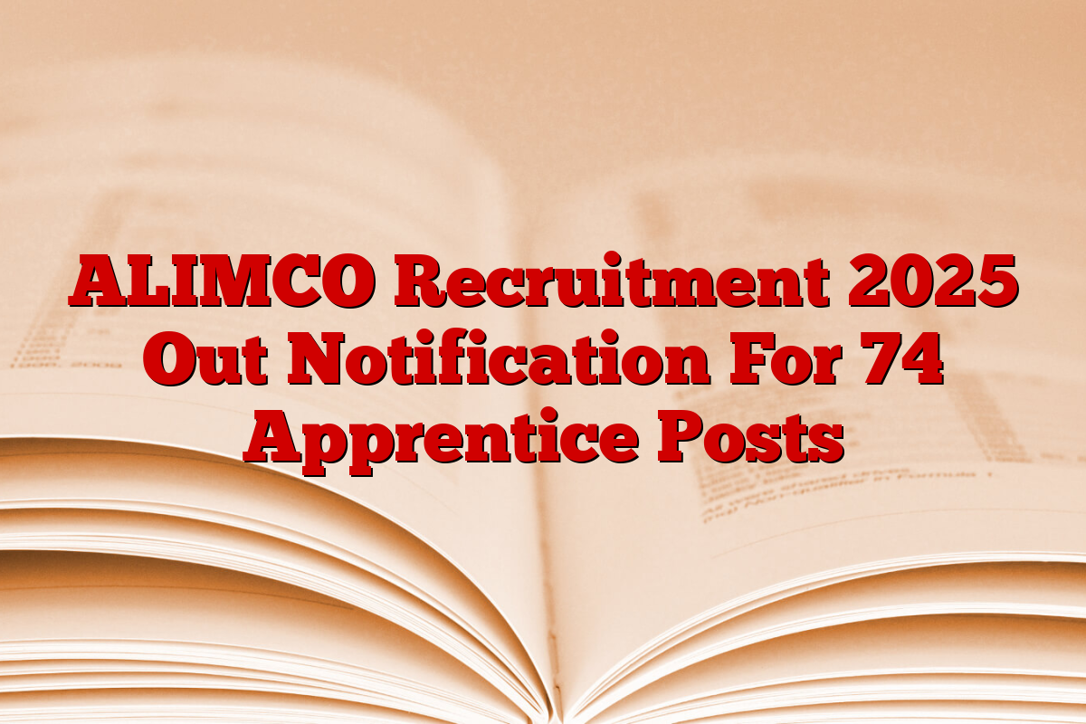 ALIMCO Recruitment 2025 Out Notification For 74 Apprentice Posts
