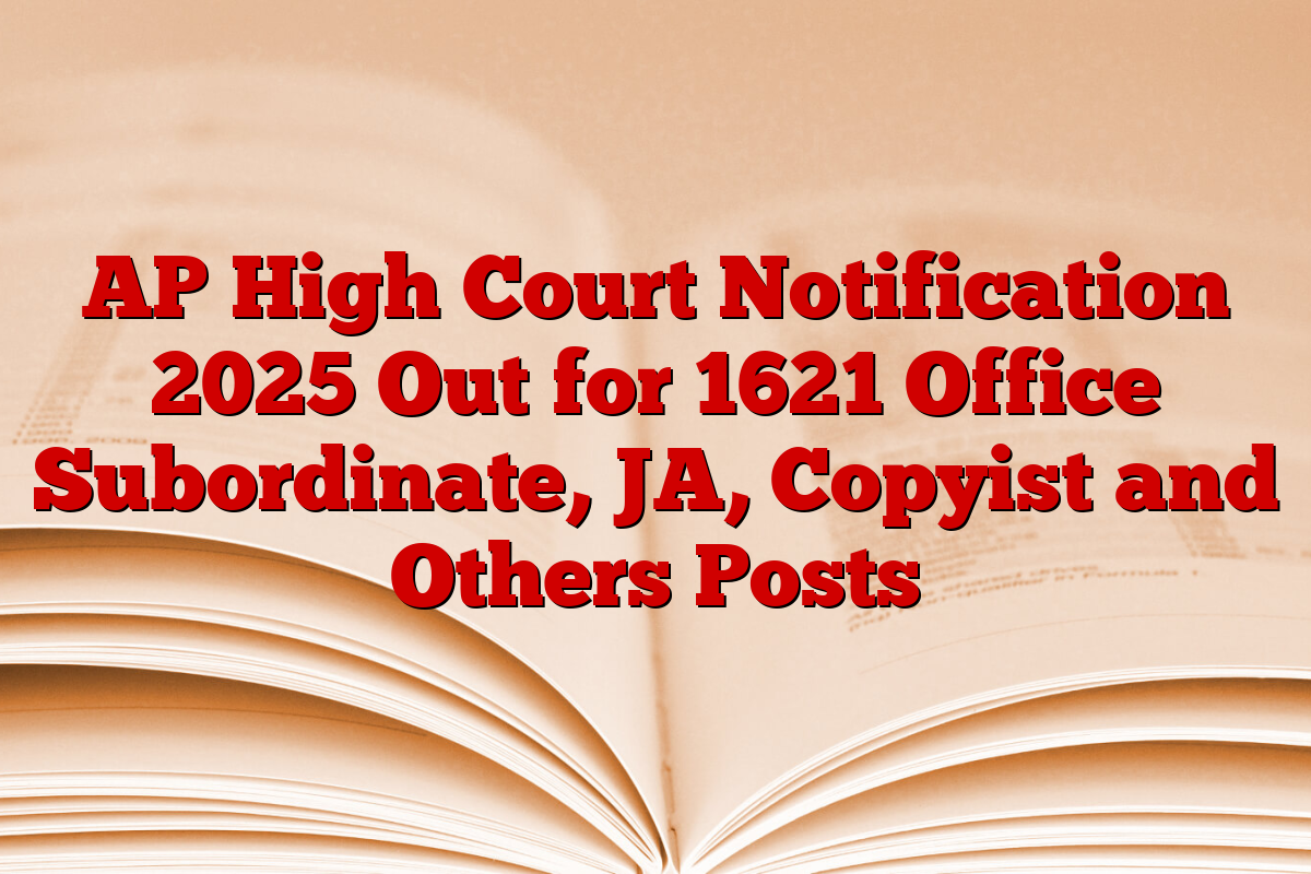 AP High Court Notification 2025 Out for 1621 Office Subordinate, JA, Copyist and Others Posts AP High Court Notification 2025 Out for 1621 Office Subordinate, JA, Copyist and Others Posts