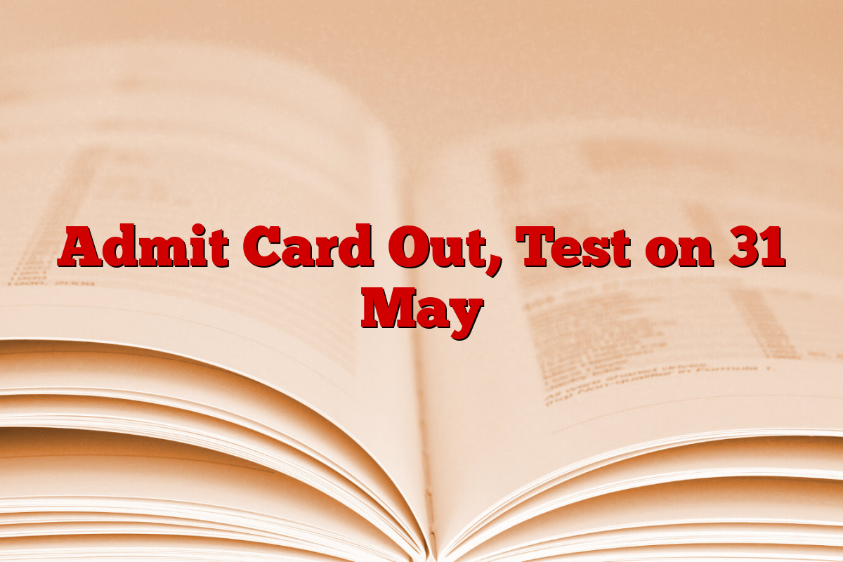 Admit Card Out, Test on 31 May