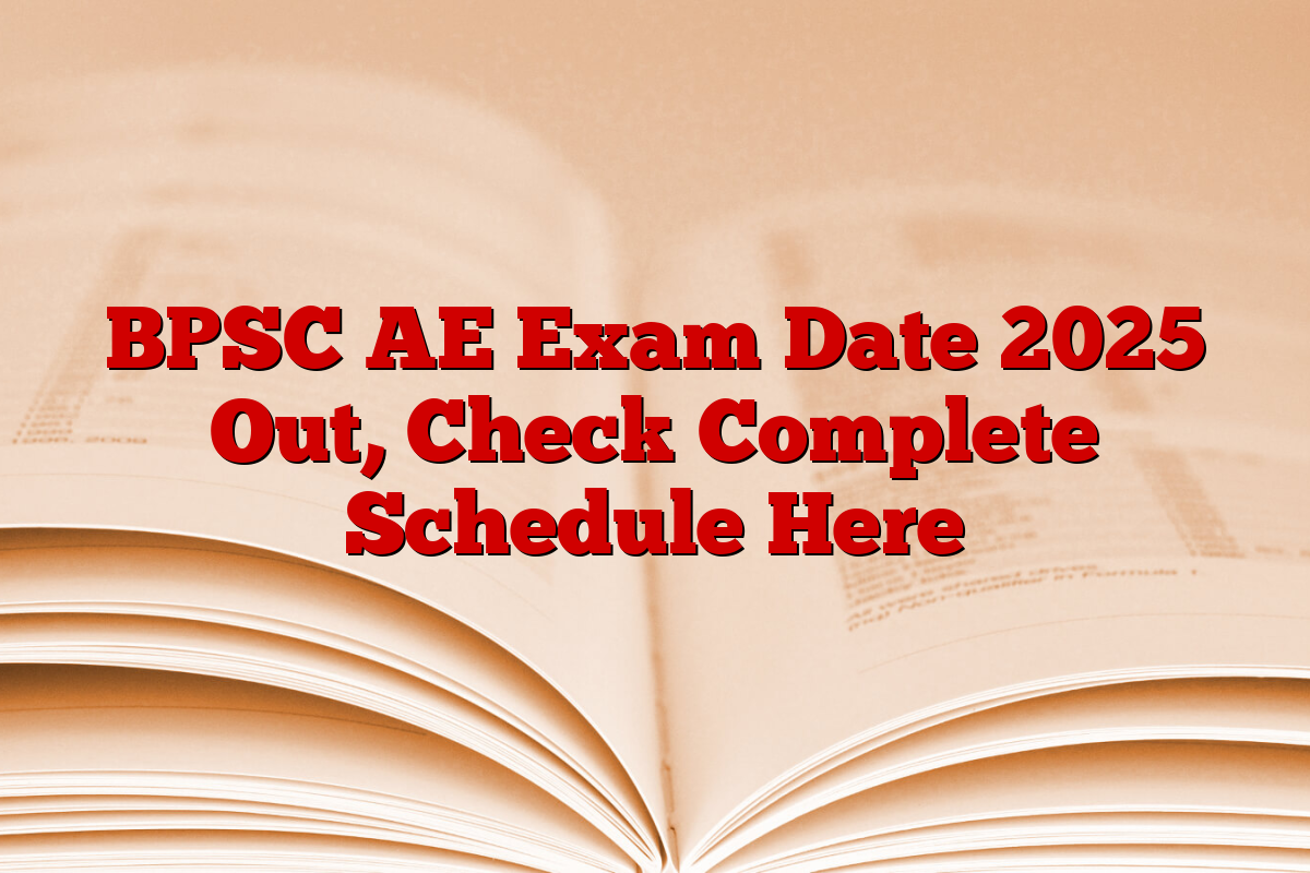 BPSC AE Exam Date 2025 Out, Check Complete Schedule Here