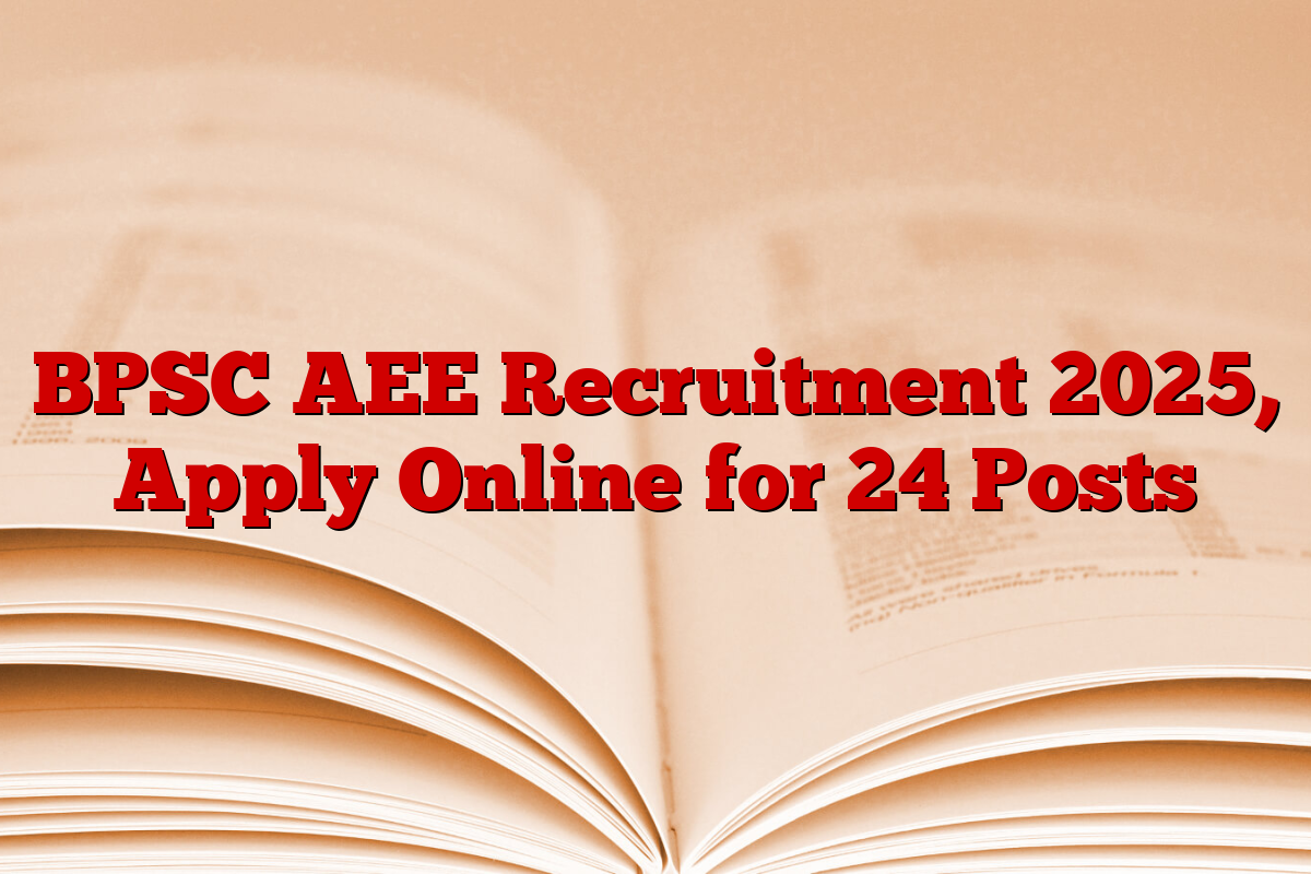 BPSC AEE Recruitment 2025, Apply Online for 24 Posts