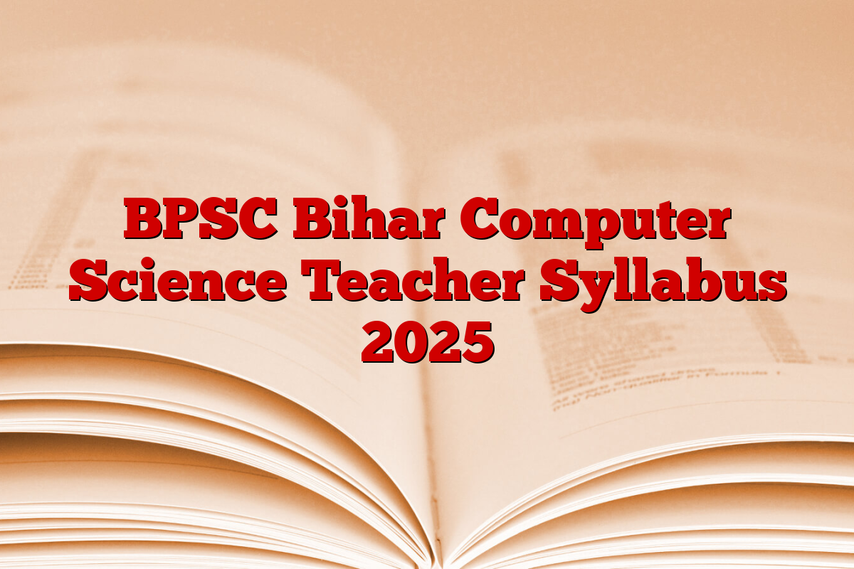 BPSC Bihar Computer Science Teacher Syllabus 2025