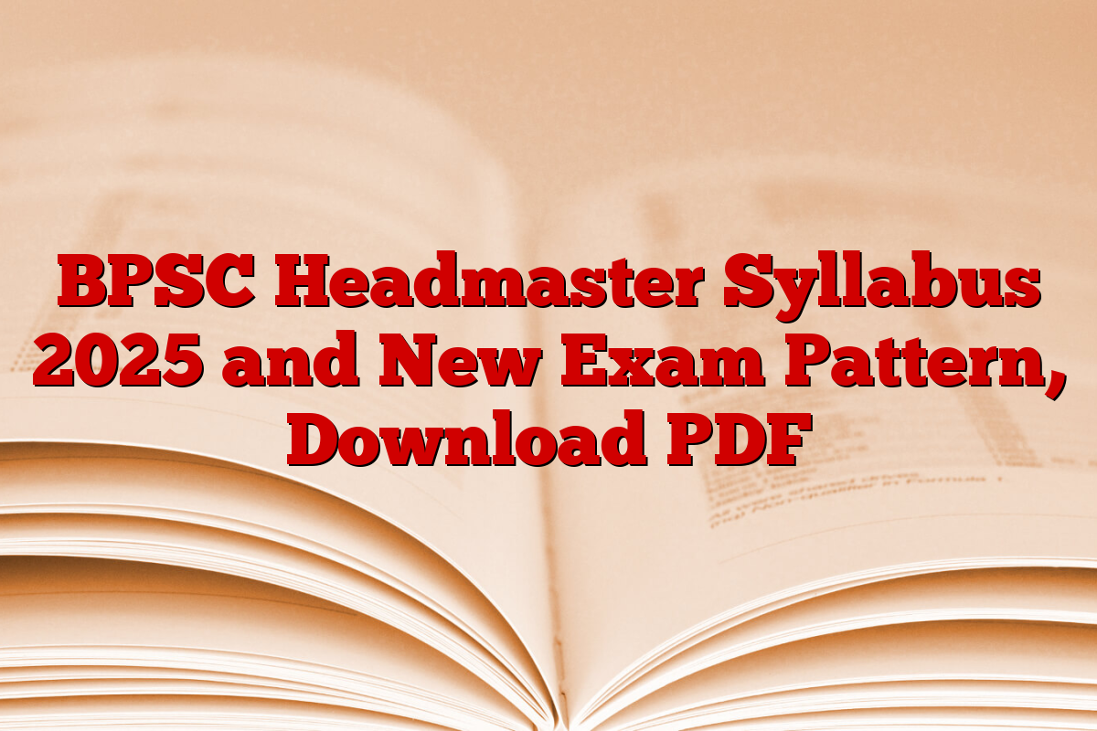 BPSC Headmaster Syllabus 2025 and New Exam Pattern, Download PDF