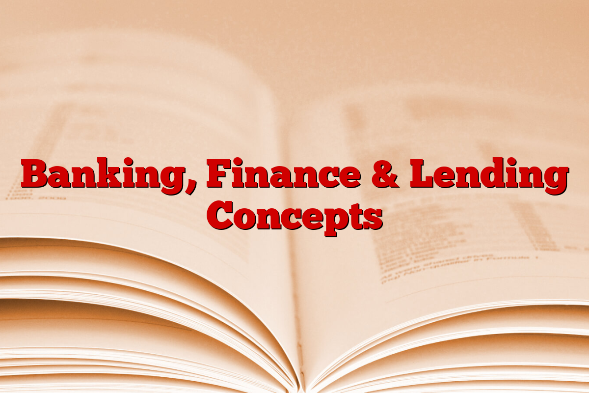 Banking, Finance & Lending Concepts