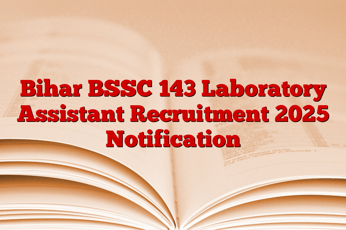 Bihar BSSC 143 Laboratory Assistant Recruitment 2025 Notification