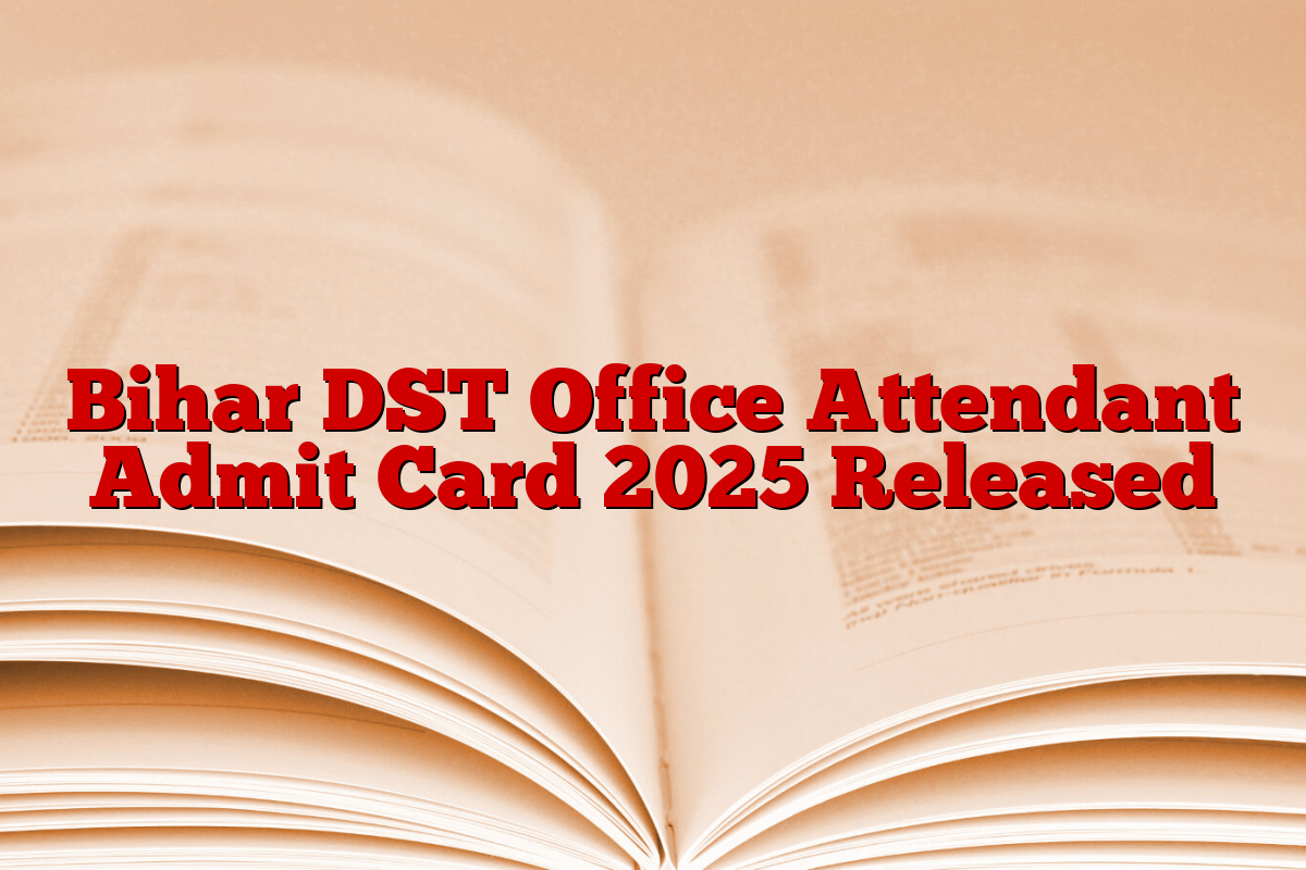 Bihar DST Office Attendant Admit Card 2025 Released