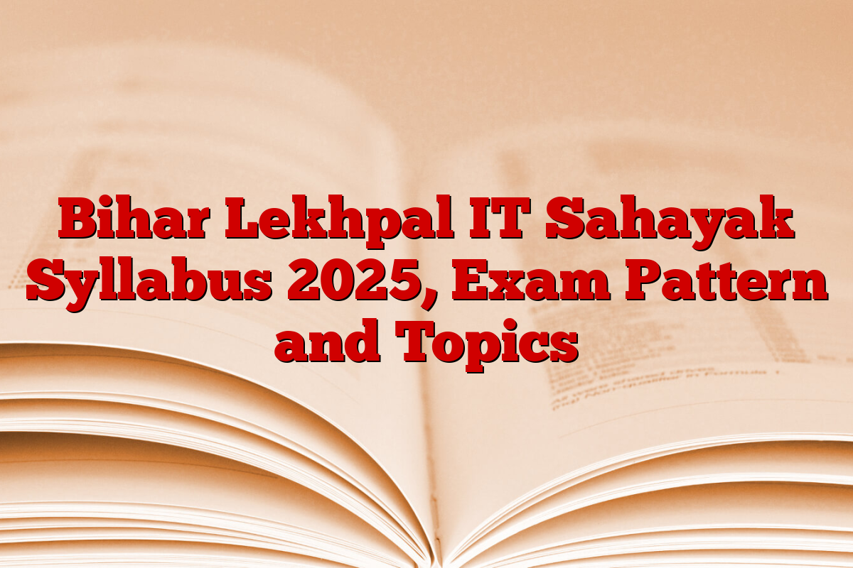 Bihar Lekhpal IT Sahayak Syllabus 2025, Exam Pattern and Topics