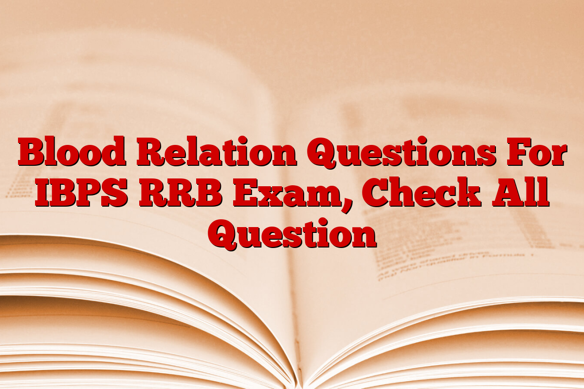 Blood Relation Questions For IBPS RRB Exam, Check All Question