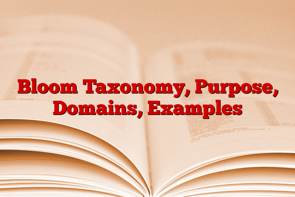 Bloom Taxonomy, Purpose, Domains, Examples
