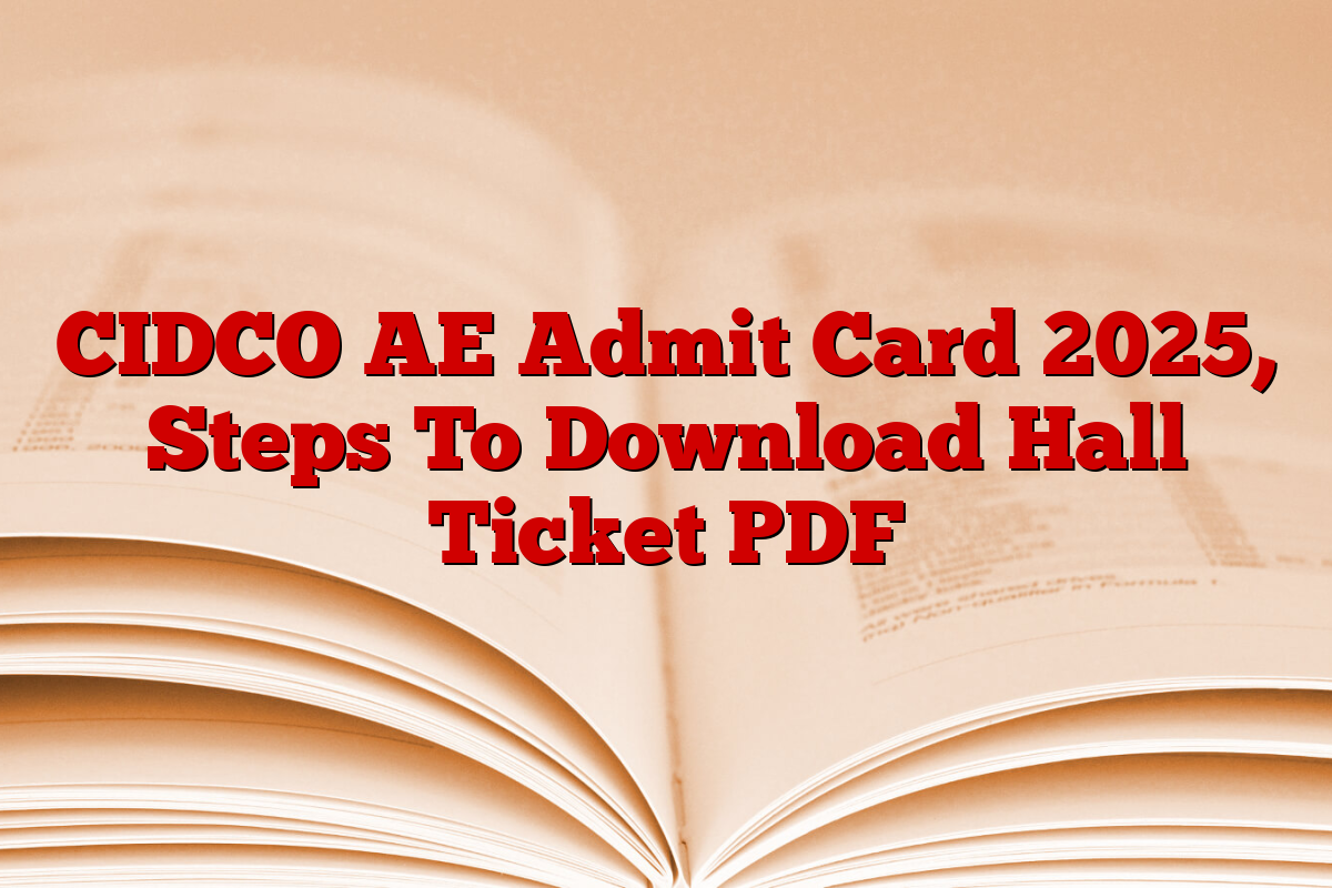 CIDCO AE Admit Card 2025, Steps To Download Hall Ticket PDF