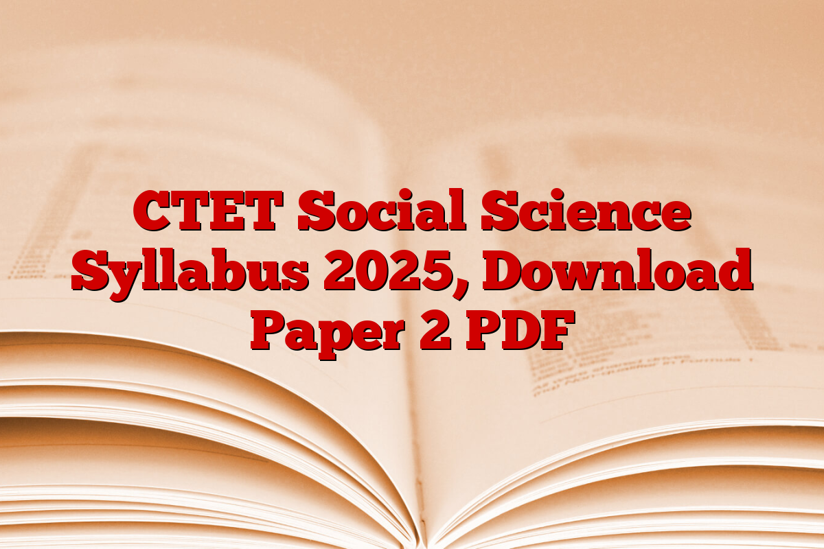 CTET Social Science Syllabus 2025, Download Paper 2 PDF