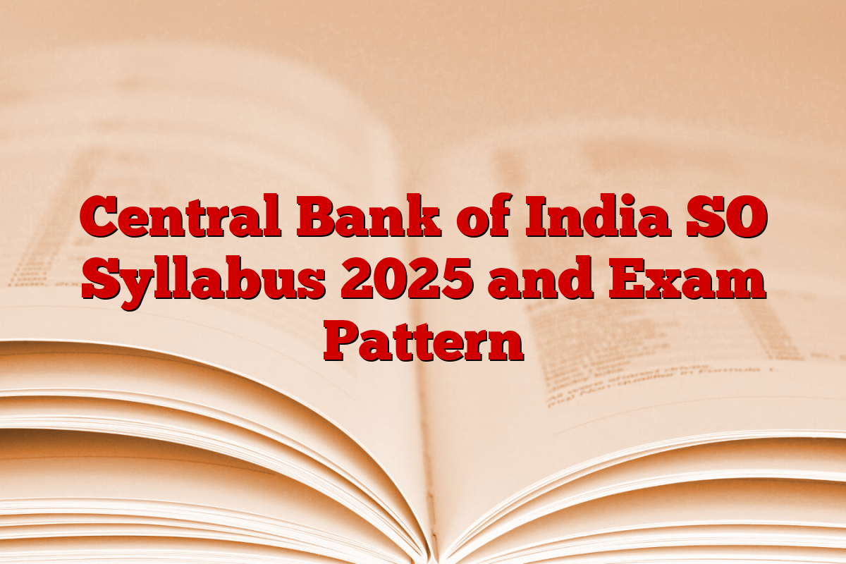Central Bank of India SO Syllabus 2025 and Exam Pattern