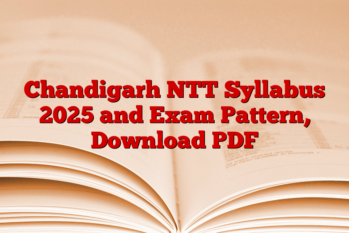 Chandigarh NTT Syllabus 2025 and Exam Pattern, Download PDF