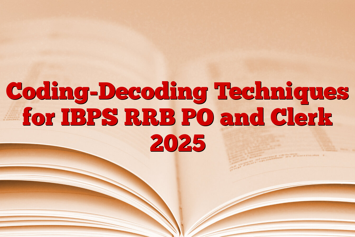 Coding-Decoding Techniques for IBPS RRB PO and Clerk 2025