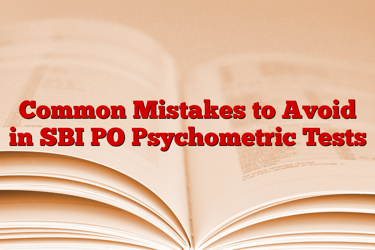 Common Mistakes to Avoid in SBI PO Psychometric Tests
