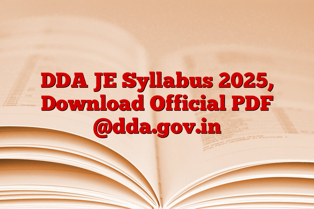 DDA JE Syllabus 2025, Download Official PDF @dda.gov.in