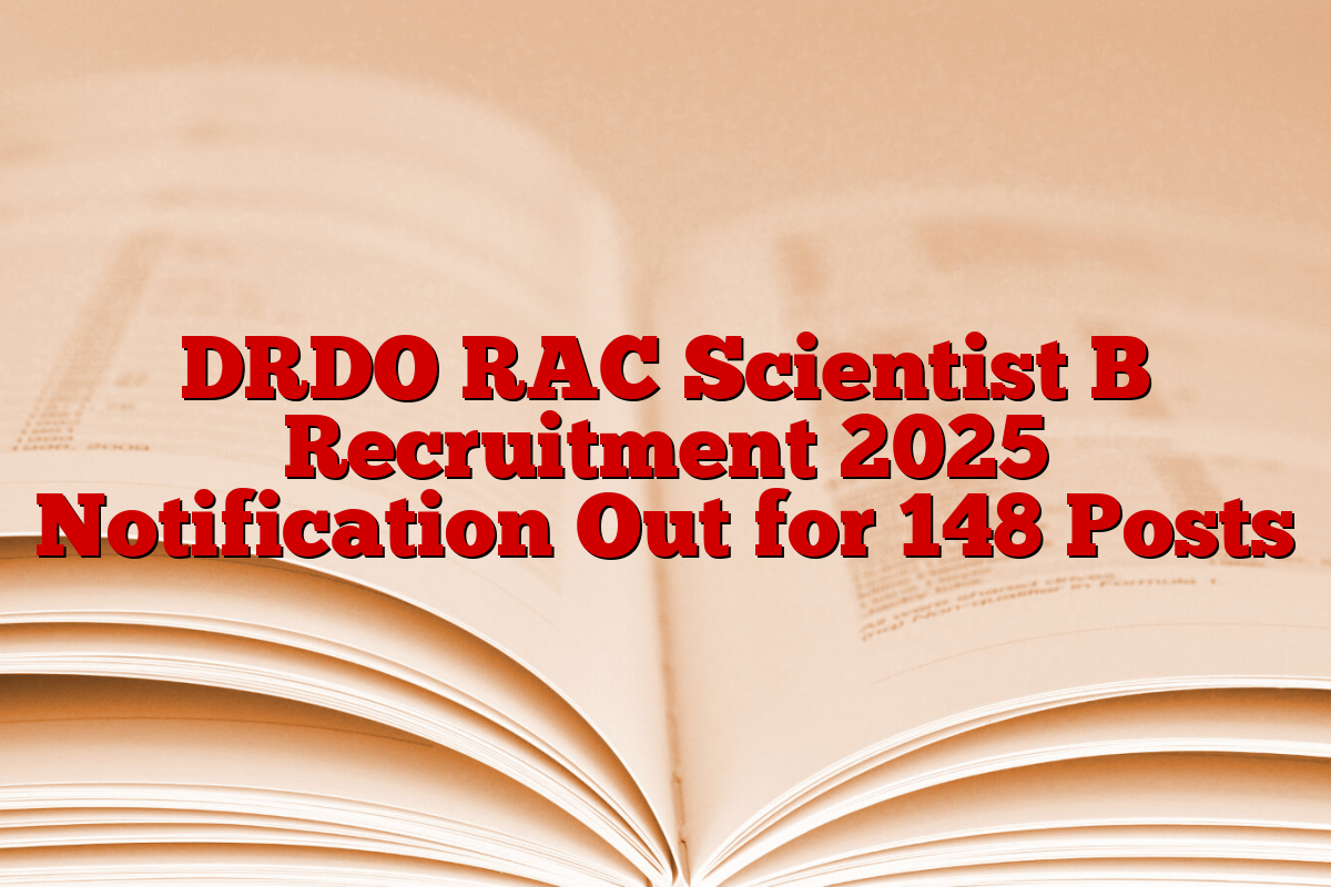 DRDO RAC Scientist B Recruitment 2025 Notification Out for 148 Posts