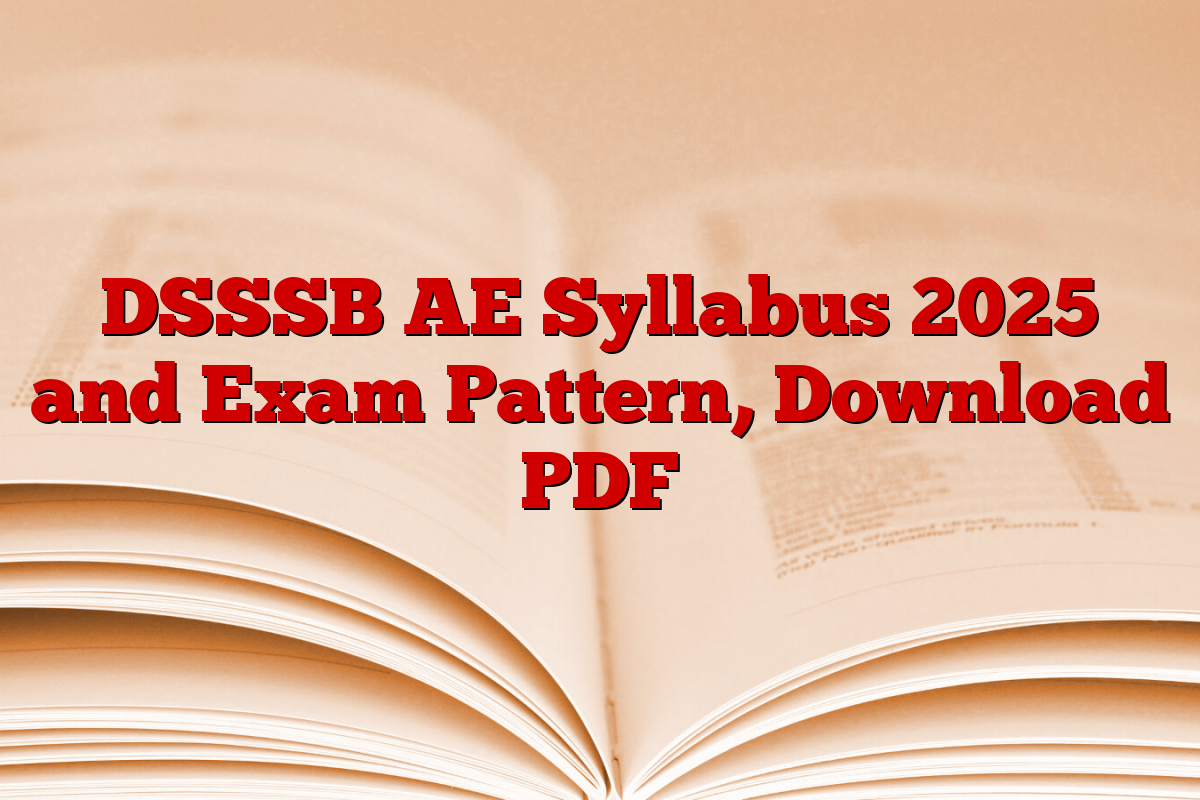 DSSSB AE Syllabus 2025 and Exam Pattern, Download PDF