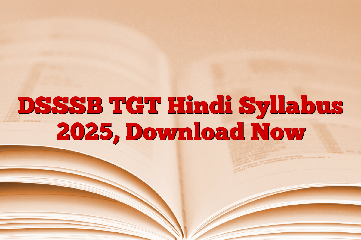 DSSSB TGT Hindi Syllabus 2025, Download Now