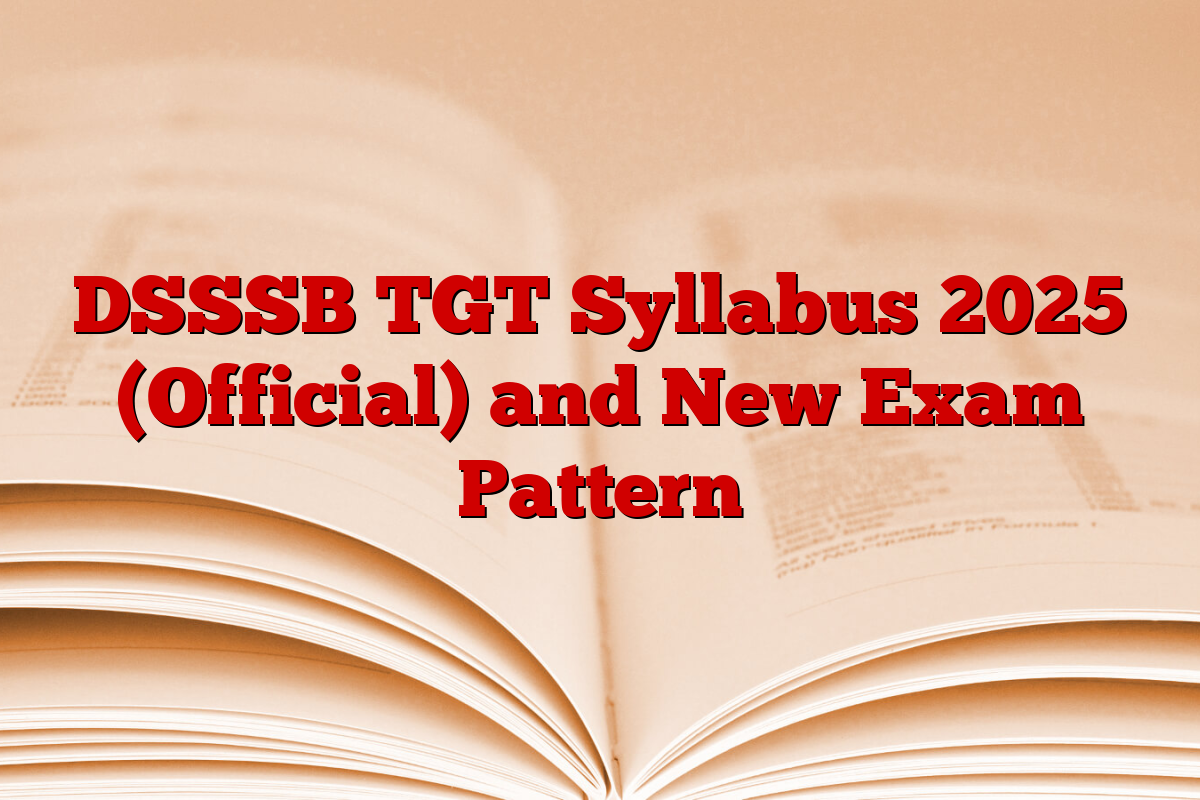 DSSSB TGT Syllabus 2025 (Official) and New Exam Pattern
