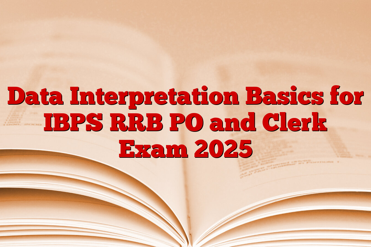 Data Interpretation Basics for IBPS RRB PO and Clerk Exam 2025