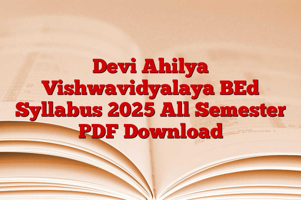 Devi Ahilya Vishwavidyalaya BEd Syllabus 2025 All Semester PDF Download