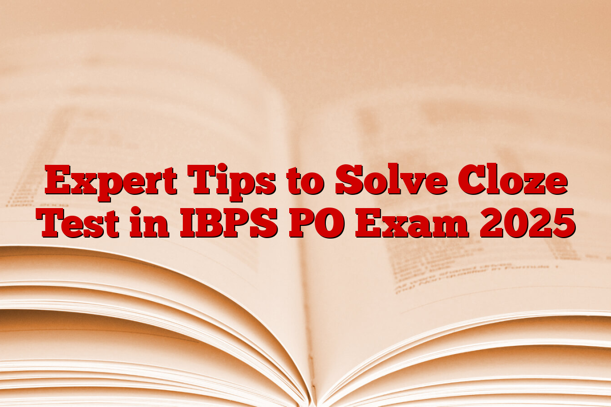 Expert Tips to Solve Cloze Test in IBPS PO Exam 2025