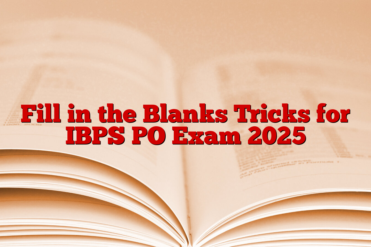 Fill in the Blanks Tricks for IBPS PO Exam 2025