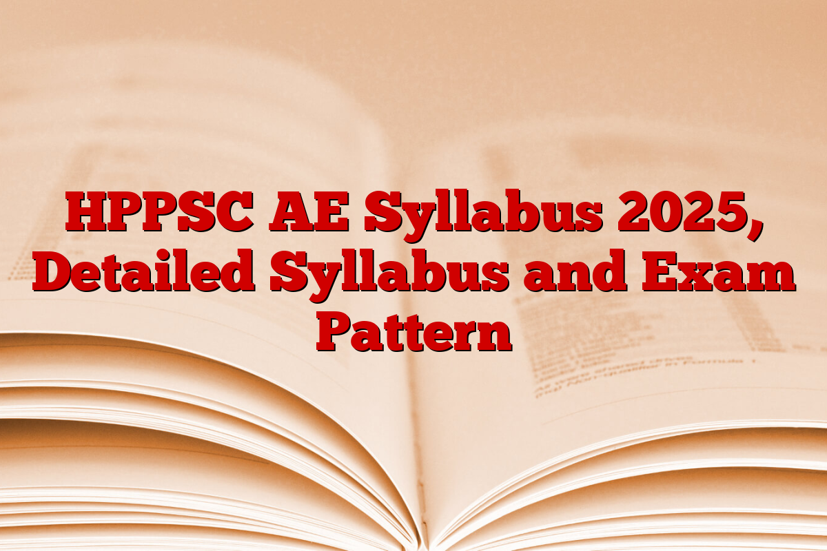 HPPSC AE Syllabus 2025, Detailed Syllabus and Exam Pattern