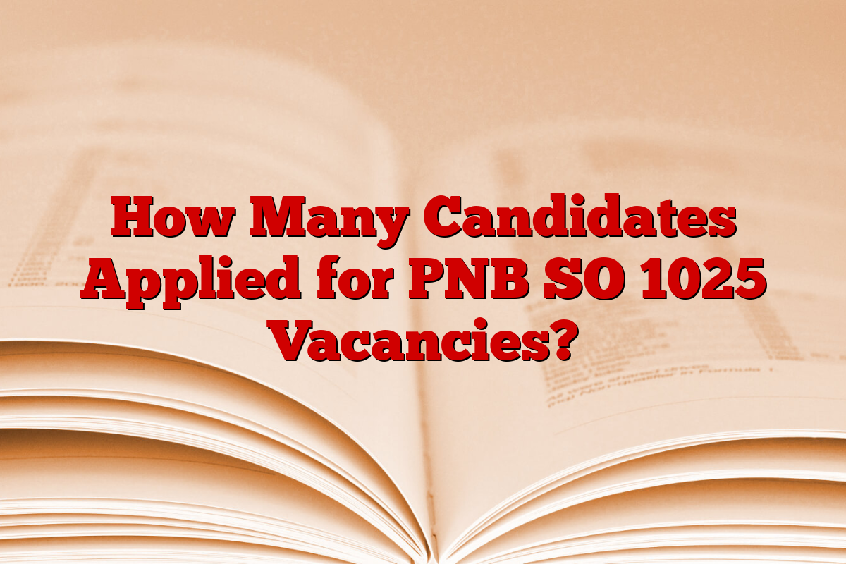 How Many Candidates Applied for PNB SO 1025 Vacancies?