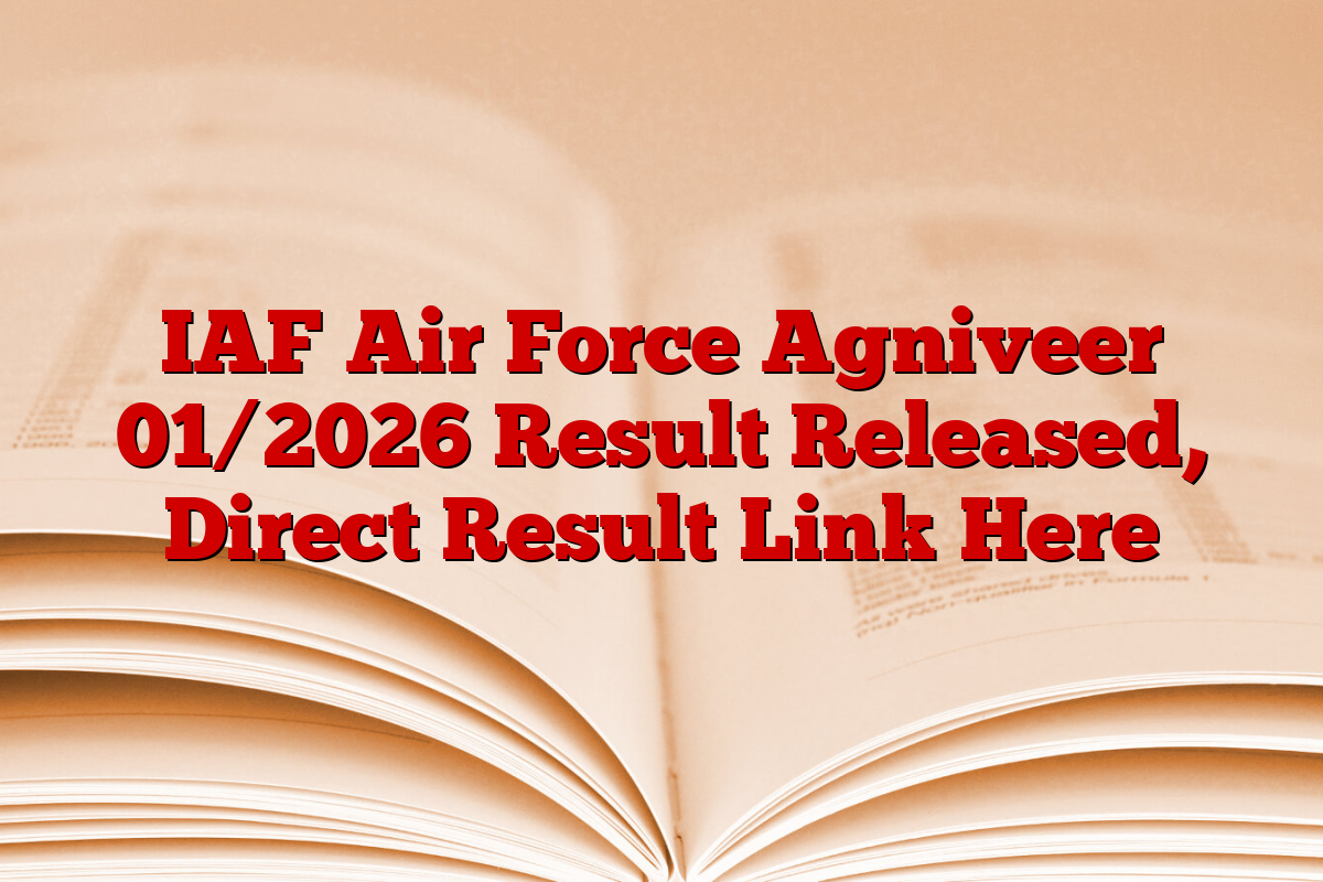 IAF Air Force Agniveer 01/2026 Result Released, Direct Result Link Here