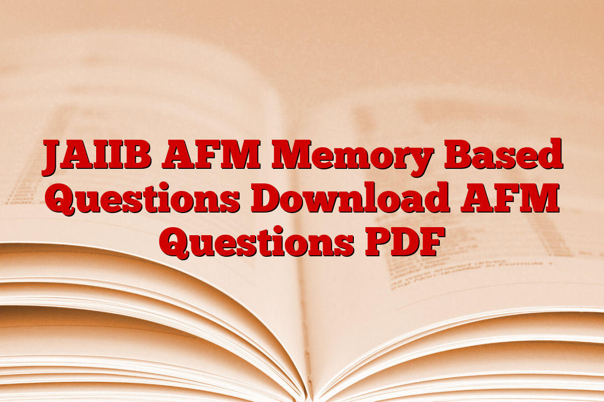 JAIIB AFM Memory Based Questions Download AFM Questions PDF