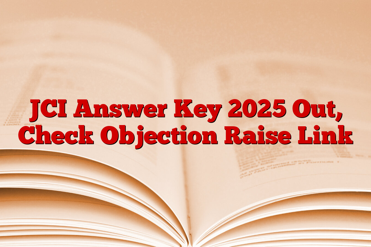 JCI Answer Key 2025 Out, Check Objection Raise Link