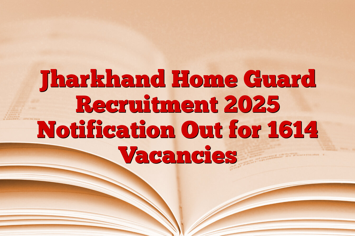 Jharkhand Home Guard Recruitment 2025 Notification Out for 1614 Vacancies