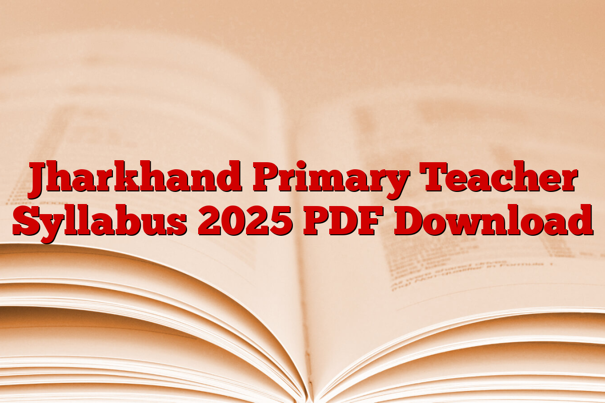 Jharkhand Primary Teacher Syllabus 2025 PDF Download