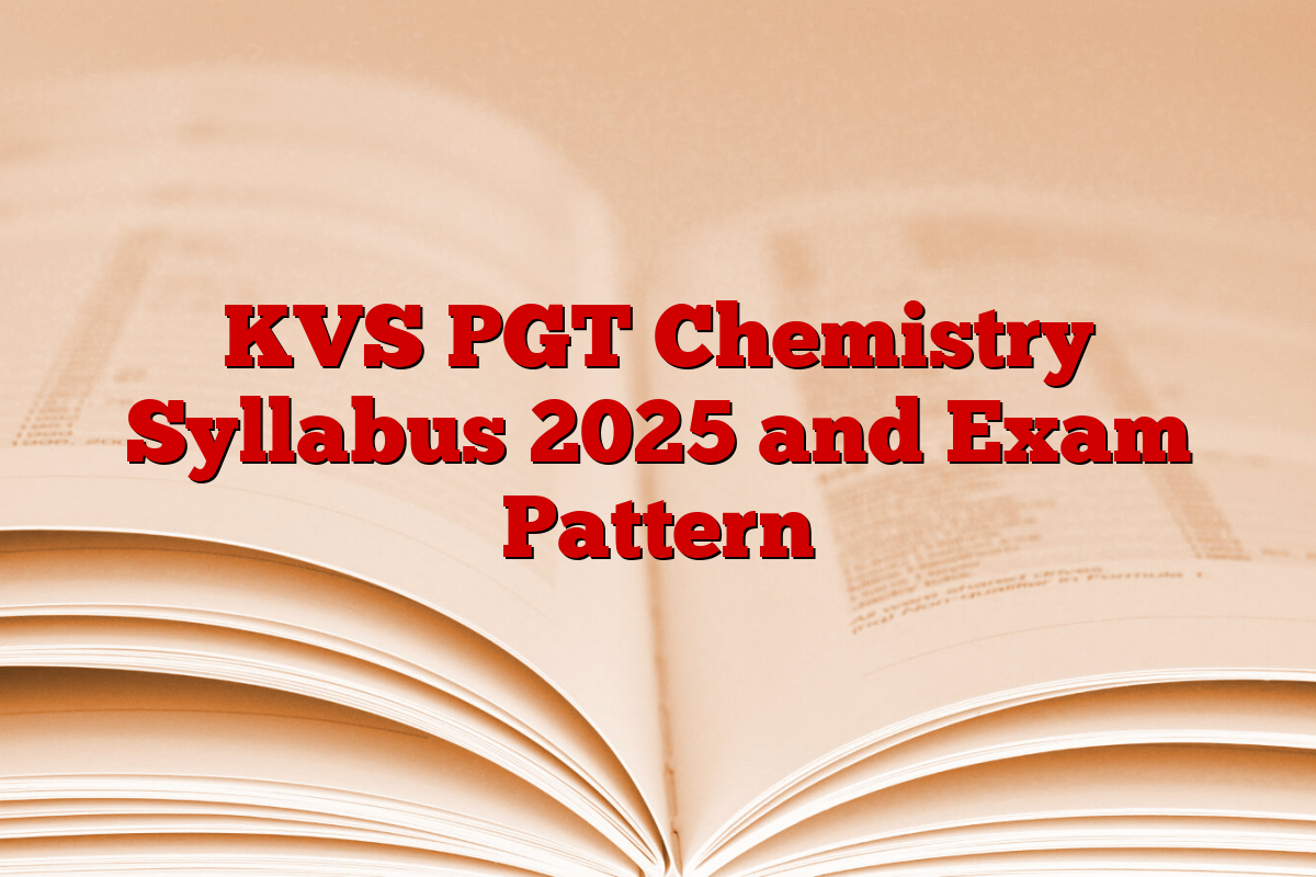 KVS PGT Chemistry Syllabus 2025 and Exam Pattern