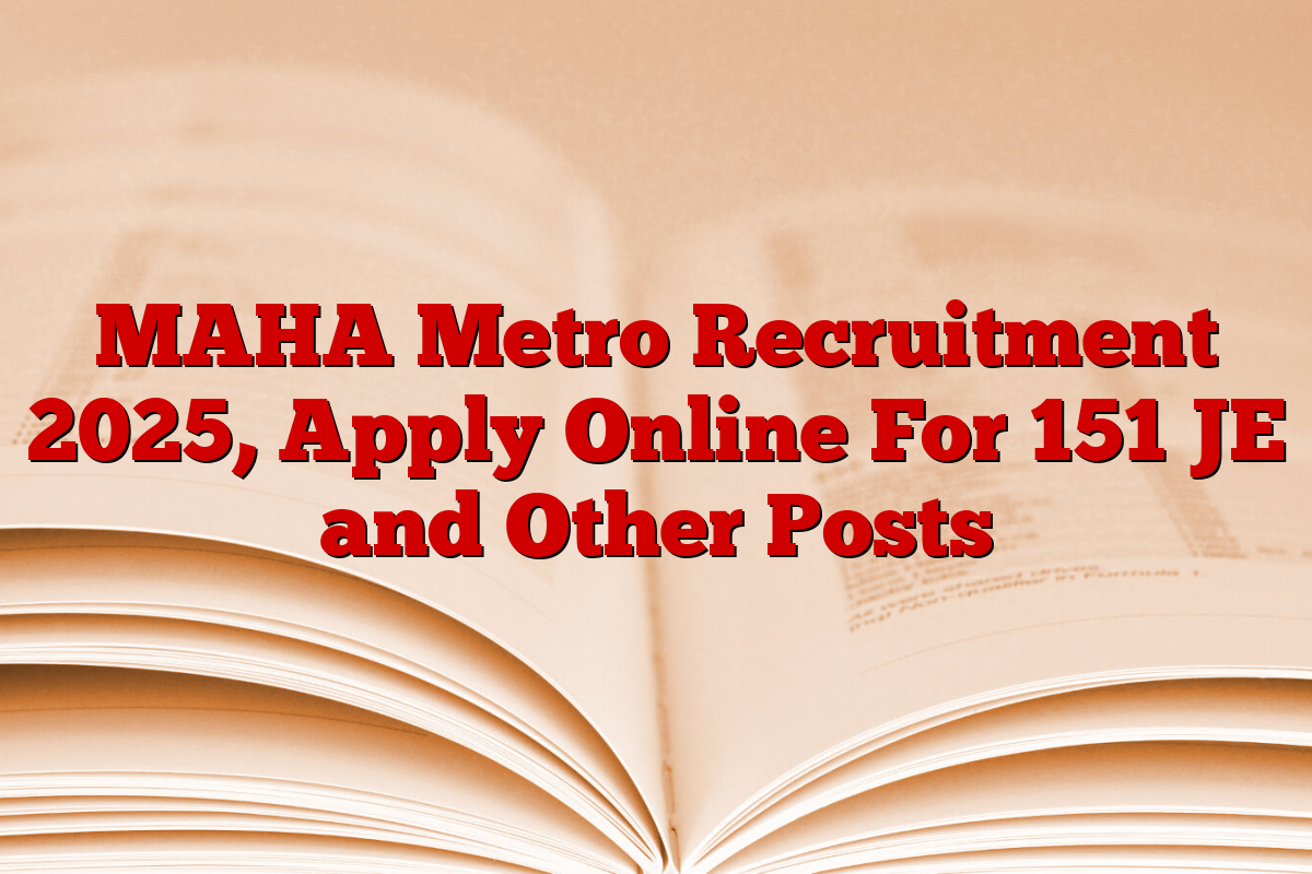 MAHA Metro Recruitment 2025, Apply Online For 151 JE and Other Posts