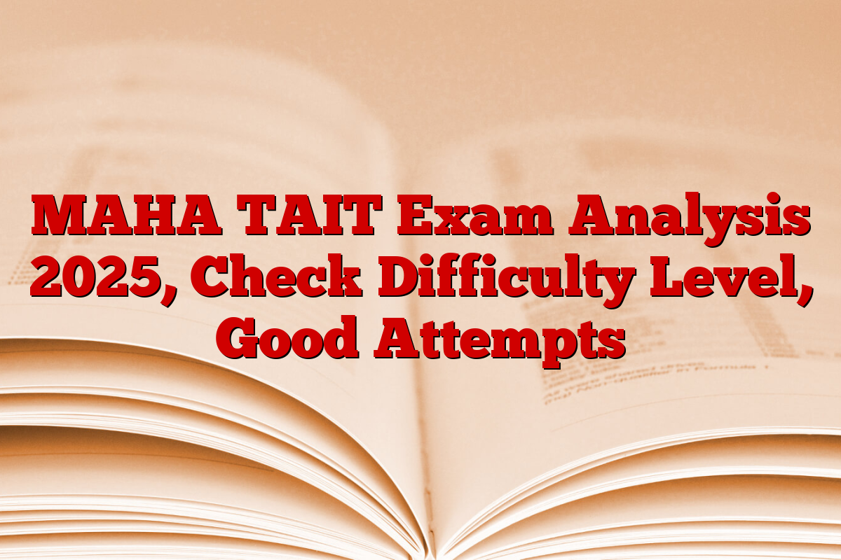 MAHA TAIT Exam Analysis 2025, Check Difficulty Level, Good Attempts