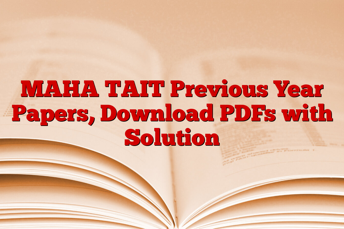 MAHA TAIT Previous Year Papers, Download PDFs with Solution