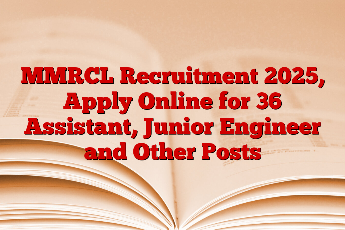 MMRCL Recruitment 2025, Apply Online for 36 Assistant, Junior Engineer and Other Posts