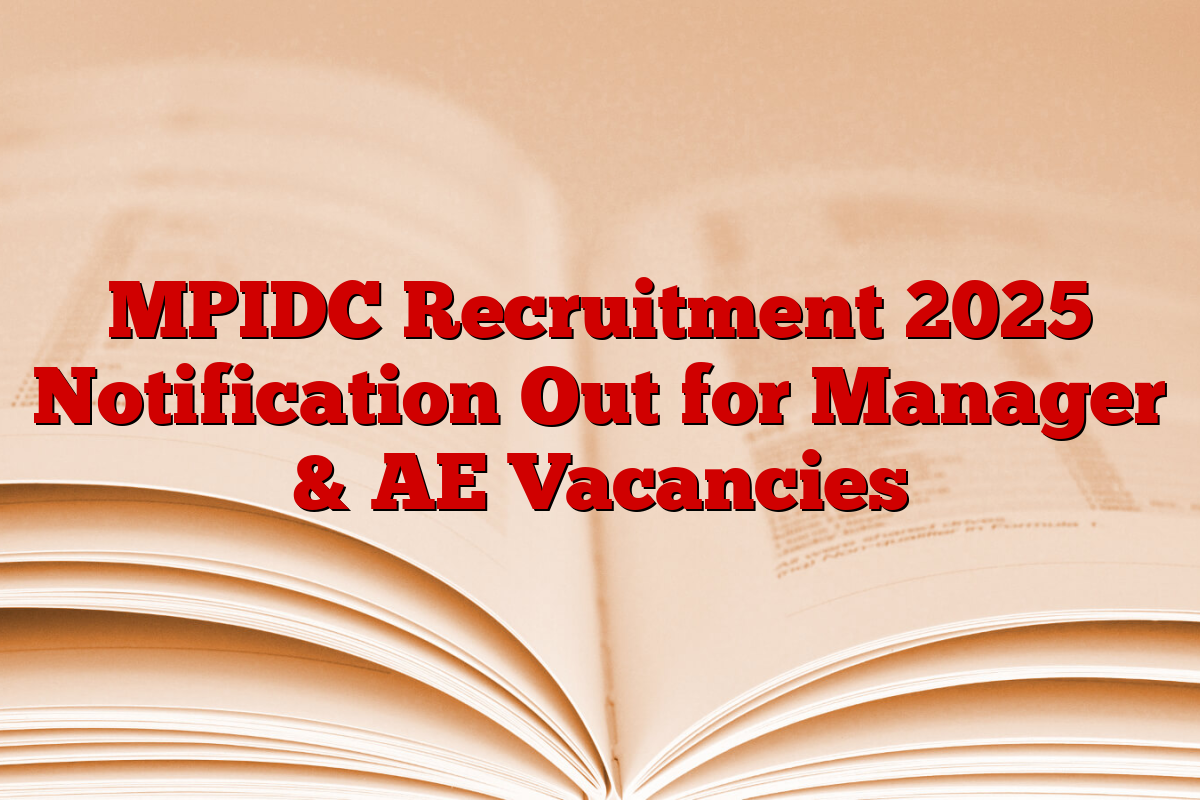 MPIDC Recruitment 2025 Notification Out for Manager & AE Vacancies