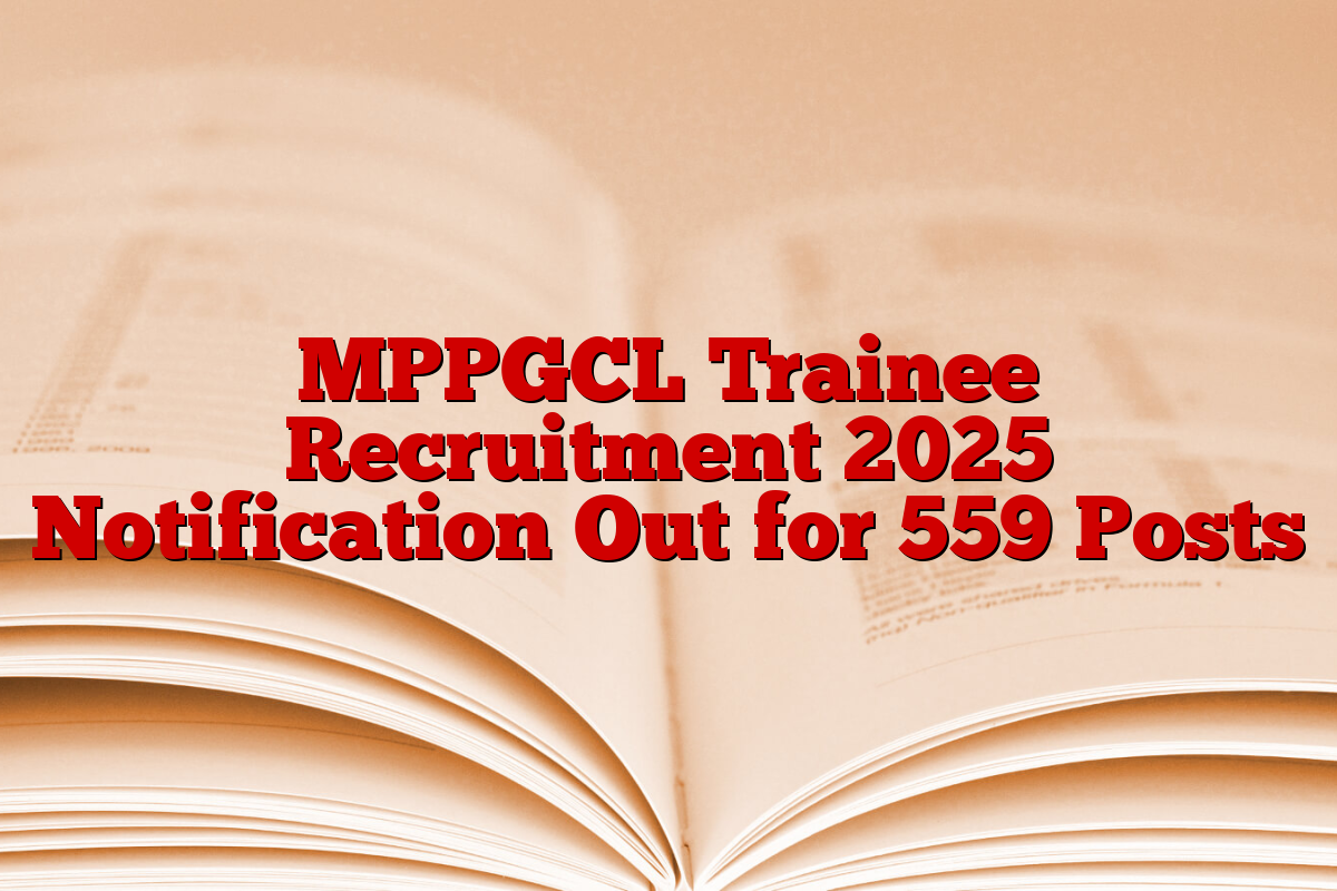 MPPGCL Trainee Recruitment 2025 Notification Out for 559 Posts