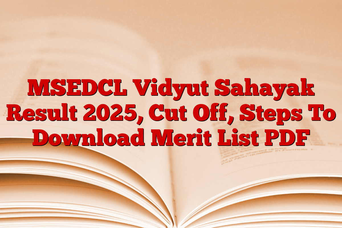 MSEDCL Vidyut Sahayak Result 2025, Cut Off, Steps To Download Merit List PDF